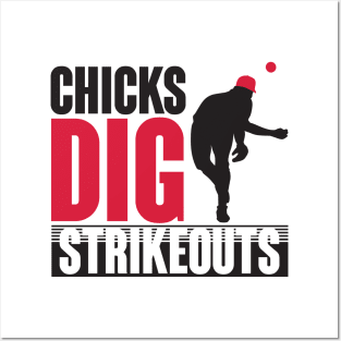 Chicks dig strikeouts Posters and Art